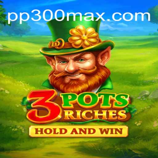 Descubra as Emoções do Jogo 3potsRiches com PP300