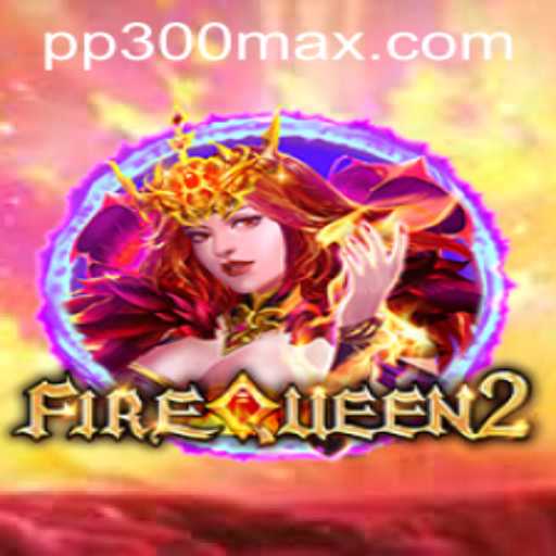 Descubra as Emoções do Jogo FireQueen2: Aventura e Estratégia com PP300
